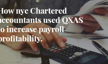 Case study: How QXAS helped nyc Chartered accountants improve payroll profitability