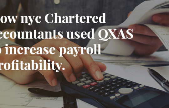Case study: How QXAS helped nyc Chartered accountants improve payroll profitability