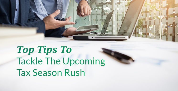 Top 7 tips to tackle the upcoming Tax season rush