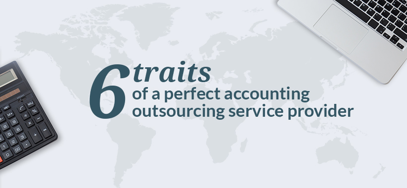 6 traits of a perfect accounting outsourcing service provider