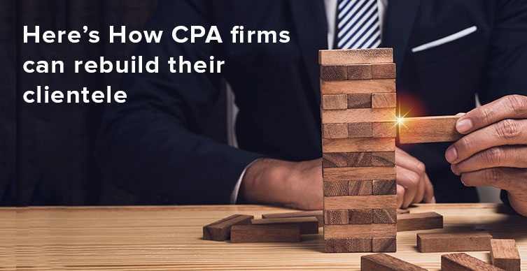 How Can CPA Firms Re-Build Their Clientele?