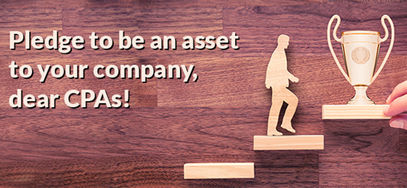 Pledge to be an asset to your company, dear CPAs!