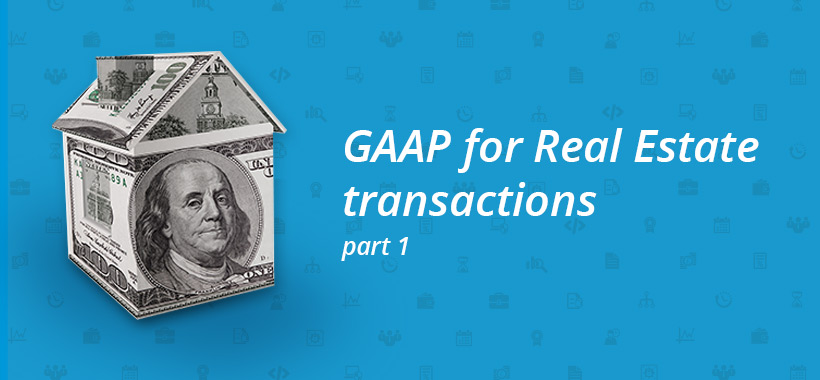 GAAP for Real Estate transactions – Part 1